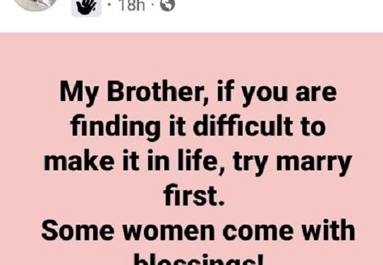 If You Are Finding It Difficult To Make It In Life, Try And Get Married – Nigerian Man Advises Men